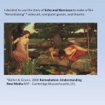 This was the background to making Echo.  The illustration is Waterhouse - Echo and Narcissus, 1903.